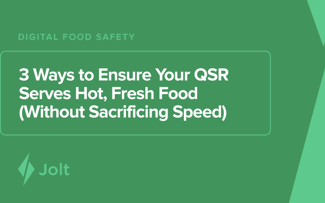 3 Ways to Ensure Your QSR Serves Hot, Fresh Food (Without Sacrificing Speed)