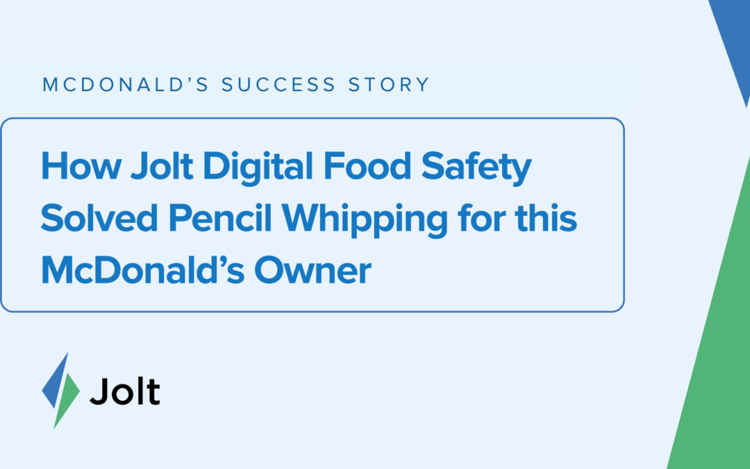 How Jolt Digital Food Safety Solved Pencil Whipping for this McDonald’s Owner